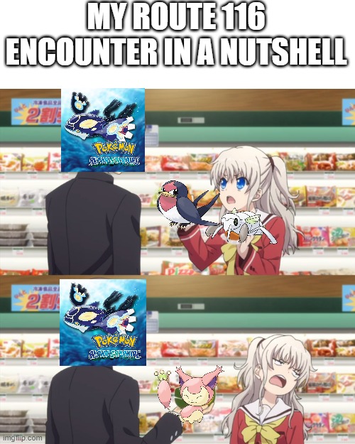 charlotte anime | MY ROUTE 116 ENCOUNTER IN A NUTSHELL | image tagged in charlotte anime,pokemon | made w/ Imgflip meme maker