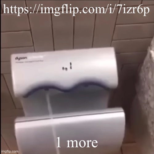 Piss | https://imgflip.com/i/7izr6p; 1 more | image tagged in piss | made w/ Imgflip meme maker