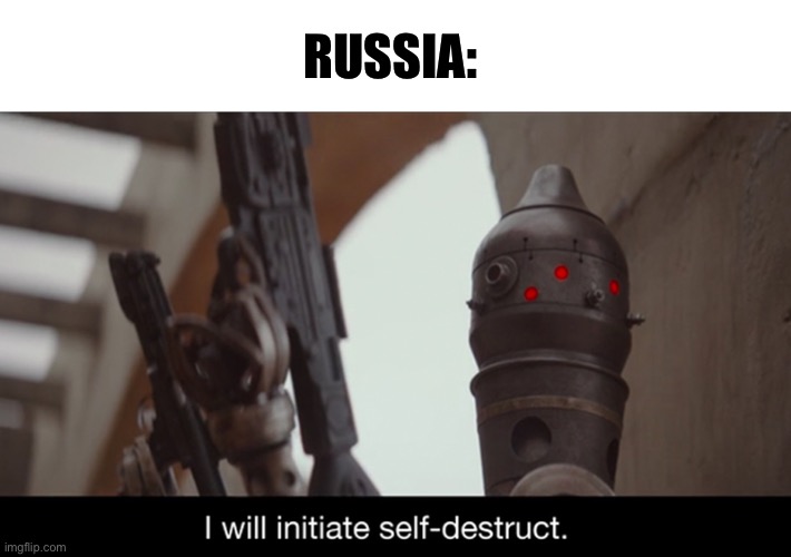 I Will Initiate Self-Destruct | RUSSIA: | image tagged in i will initiate self-destruct | made w/ Imgflip meme maker