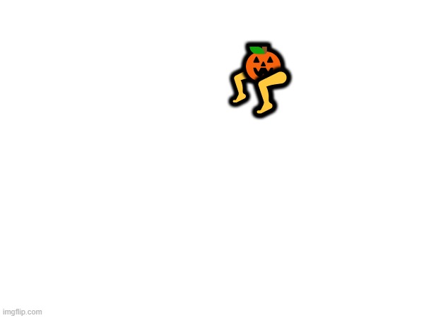 🎃; 🦵; 🦵 | made w/ Imgflip meme maker
