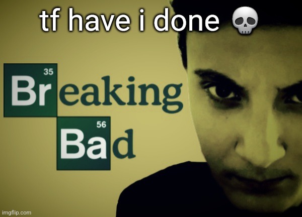 i look kinda hot in this pic (no homo) | tf have i done 💀 | made w/ Imgflip meme maker