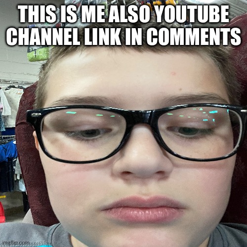 THIS IS ME ALSO YOUTUBE CHANNEL LINK IN COMMENTS | made w/ Imgflip meme maker