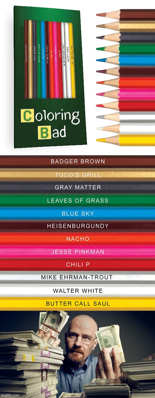 Coloring Bad | image tagged in breaking bad money,breaking bad,coloring bad,colored pencils,memes,colored pencil | made w/ Imgflip meme maker