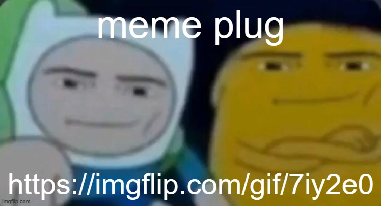 man face adventure time | meme plug; https://imgflip.com/gif/7iy2e0 | image tagged in man face adventure time | made w/ Imgflip meme maker