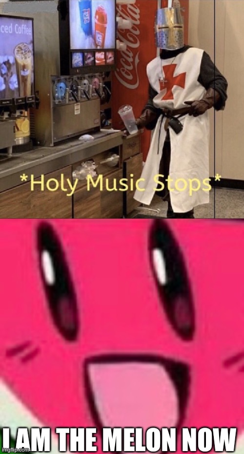 I AM THE MELON NOW | image tagged in holy music stops | made w/ Imgflip meme maker