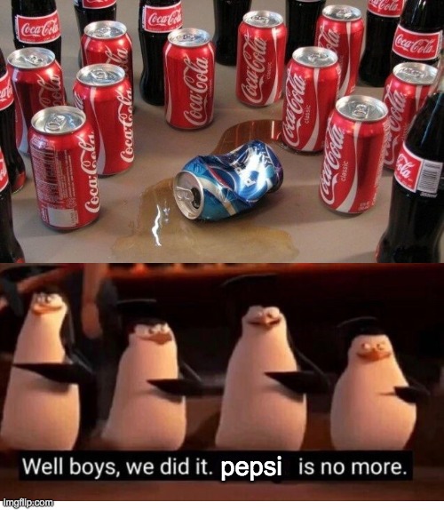 coke beats pepsi | pepsi | image tagged in coke beats pepsi | made w/ Imgflip meme maker