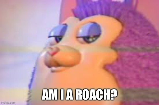 TATTLETAIL | AM I A ROACH? | image tagged in tattletail | made w/ Imgflip meme maker
