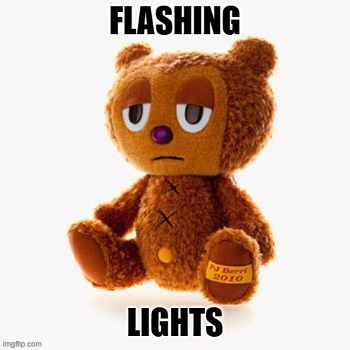 Pj plush | FLASHING; LIGHTS | image tagged in pj plush | made w/ Imgflip meme maker
