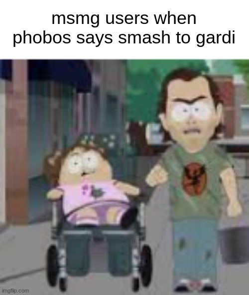 ITS WAS HIM | msmg users when phobos says smash to gardi | image tagged in its was him | made w/ Imgflip meme maker