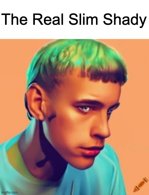 Eminem songs as ai images part 1 | The Real Slim Shady | image tagged in eminem | made w/ Imgflip meme maker