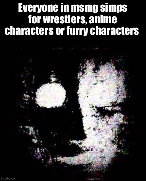 scp 079 | Everyone in msmg simps for wrestlers, anime characters or furry characters | image tagged in scp 079 | made w/ Imgflip meme maker