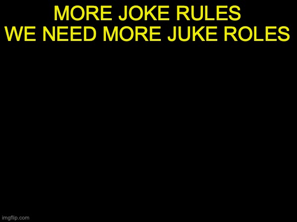 177 IS NOT ENOUGH | MORE JOKE RULES WE NEED MORE JUKE ROLES | image tagged in drizzy text temp | made w/ Imgflip meme maker