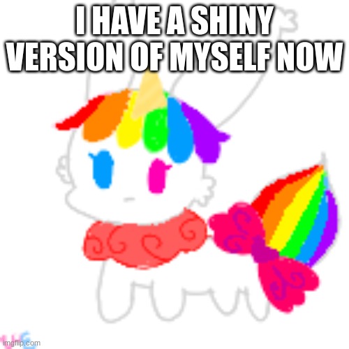 Shiny Unicorn Eevee! | I HAVE A SHINY VERSION OF MYSELF NOW | image tagged in shiny | made w/ Imgflip meme maker