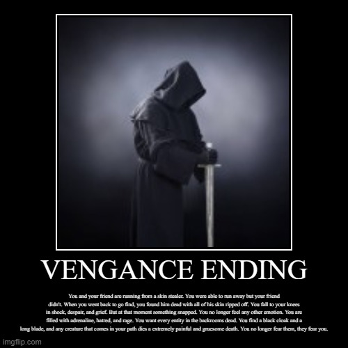 Vengeance Ending | image tagged in demotivationals,spooky,scary,backrooms | made w/ Imgflip demotivational maker