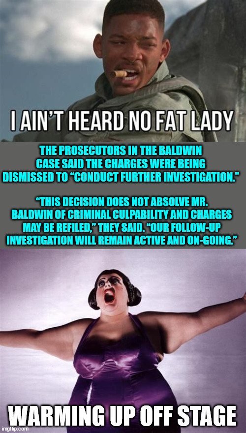 Alec Baldwin charges dropped... another misleadia lie by omission... | THE PROSECUTORS IN THE BALDWIN CASE SAID THE CHARGES WERE BEING DISMISSED TO “CONDUCT FURTHER INVESTIGATION.” “THIS DECISION DOES NOT ABSOLV | image tagged in alec baldwin,murderer,mainstream media,liars | made w/ Imgflip meme maker