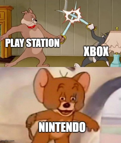nintendo | PLAY STATION; XBOX; NINTENDO | image tagged in tom and jerry swordfight | made w/ Imgflip meme maker