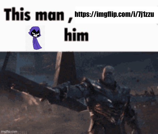 This man, _____ him | https://imgflip.com/i/7j1zzu | image tagged in this man _____ him | made w/ Imgflip meme maker