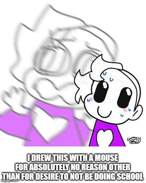 enjoy. title is "gay panic" or smth idk | I DREW THIS WITH A MOUSE FOR ABSOLUTELY NO REASON OTHER THAN FOR DESIRE TO NOT BE DOING SCHOOL | made w/ Imgflip meme maker