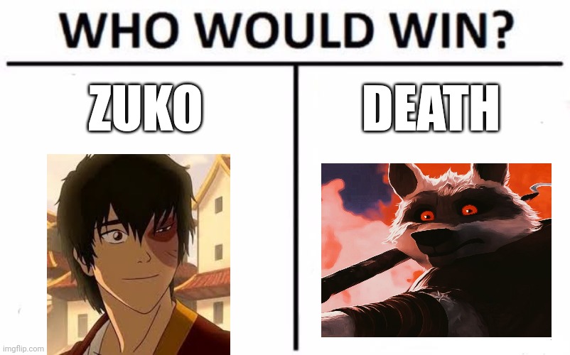 Zuko vs Lobo Muerto | ZUKO; DEATH | image tagged in memes,who would win | made w/ Imgflip meme maker