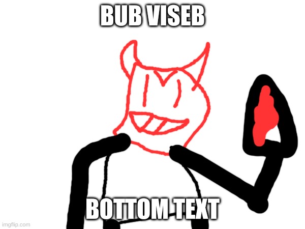 mom can we have bob velseb. mom: no son we have bob velseb at home. bob velseb at home: | BUB VISEB; BOTTOM TEXT | image tagged in memes,spooky month,mom can we have | made w/ Imgflip meme maker