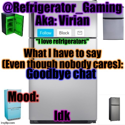 See ya tomorrow maybe | Goodbye chat; Idk | image tagged in refrigerator announcement template | made w/ Imgflip meme maker