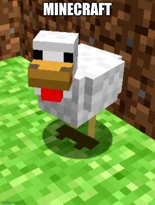 Minecraft Advice Chicken | MINECRAFT | image tagged in minecraft advice chicken | made w/ Imgflip meme maker