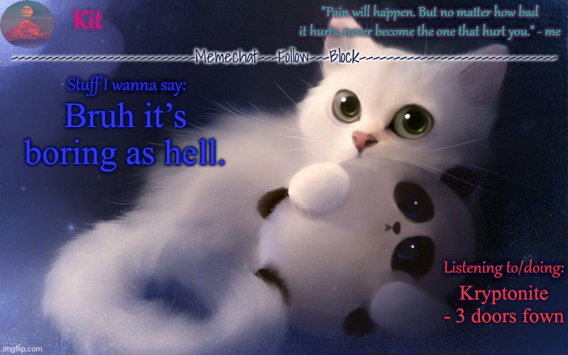 Down not fown ☠️ | Bruh it’s boring as hell. Kryptonite - 3 doors down | made w/ Imgflip meme maker