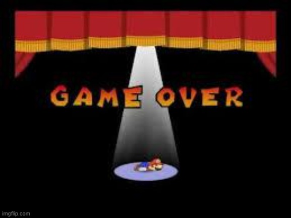 I'll see y'all on the other side. | image tagged in paper mario game over | made w/ Imgflip meme maker