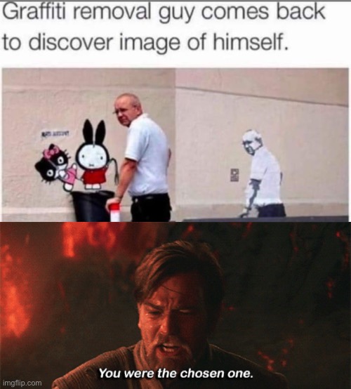 Graffiti | image tagged in you were the chosen one,graffiti,cleaning | made w/ Imgflip meme maker