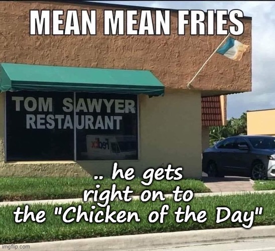 Today's Tom Sawyer | .. he gets right on to the "Chicken of the Day" | image tagged in classic rock,satire,rush,canadian classic rock history | made w/ Imgflip meme maker