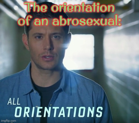 Attraction changes over time. | The orientation of an abrosexual: | image tagged in all orientations,lgbt,improvise adapt overcome | made w/ Imgflip meme maker