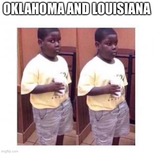 OKLAHOMA AND LOUISIANA | image tagged in terio look away | made w/ Imgflip meme maker