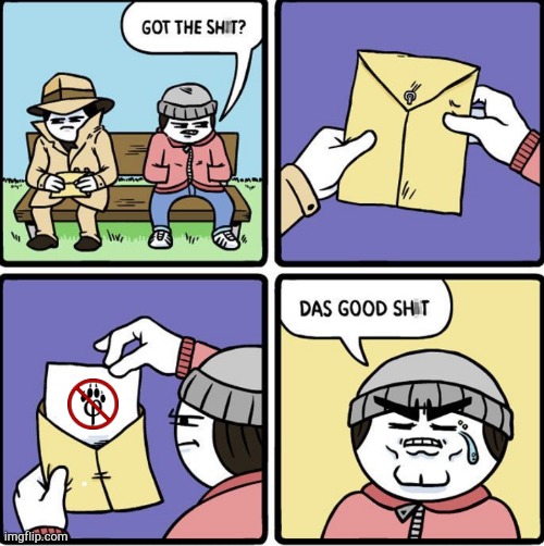 Das Good Sh!t | image tagged in das good sh t | made w/ Imgflip meme maker