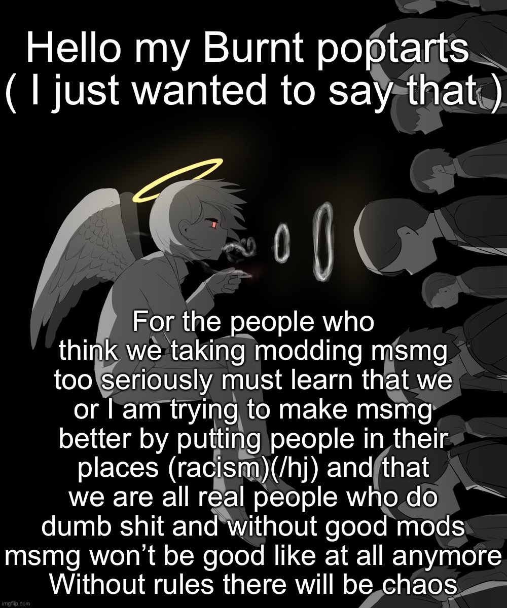 Avogado6 depression | Hello my Burnt poptarts 
( I just wanted to say that ); For the people who think we taking modding msmg too seriously must learn that we or I am trying to make msmg better by putting people in their places (racism)(/hj) and that we are all real people who do dumb shit and without good mods msmg won’t be good like at all anymore
Without rules there will be chaos | image tagged in avogado6 depression | made w/ Imgflip meme maker