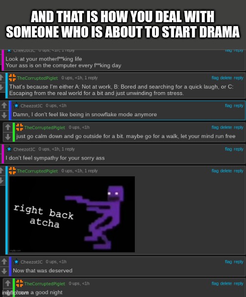 AND THAT IS HOW YOU DEAL WITH SOMEONE WHO IS ABOUT TO START DRAMA | made w/ Imgflip meme maker