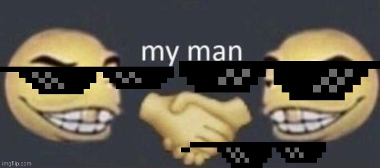 my man | image tagged in my man | made w/ Imgflip meme maker