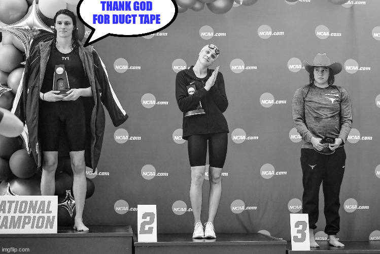 Trans swimmer | THANK GOD FOR DUCT TAPE | image tagged in trans swimmer | made w/ Imgflip meme maker