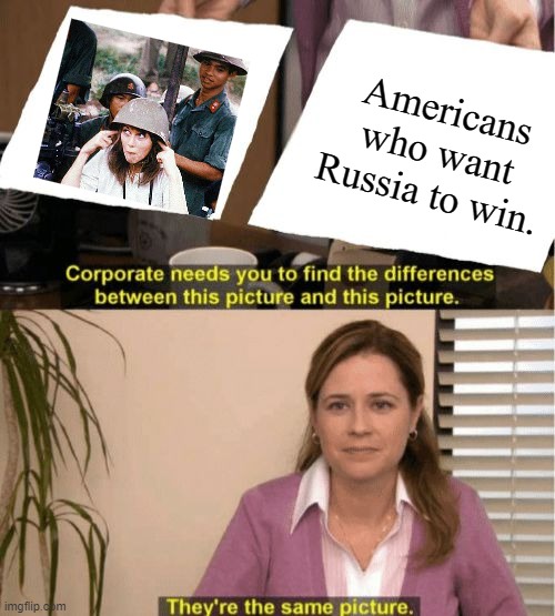 They're the same picture. | Americans who want Russia to win. | image tagged in i see no diffrence,memes,political | made w/ Imgflip meme maker
