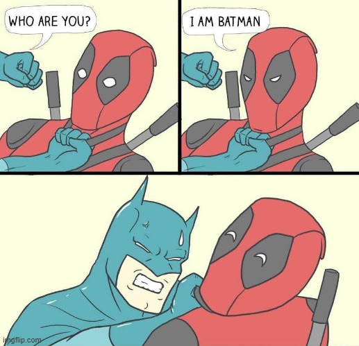 Typical Deadpool | image tagged in deadpool,batman | made w/ Imgflip meme maker