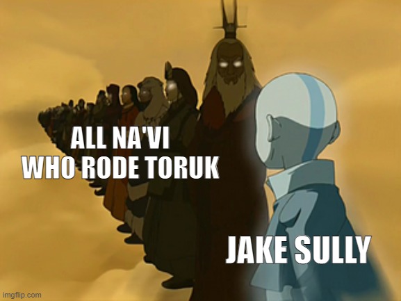 Toruk Makto chose him | ALL NA'VI WHO RODE TORUK; JAKE SULLY | image tagged in avatar cycle,avatar | made w/ Imgflip meme maker
