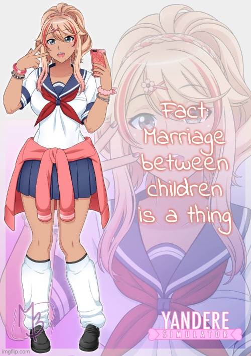 Ayano Aishi gyaru | Fact: Marriage between children is a thing | image tagged in ayano aishi gyaru | made w/ Imgflip meme maker