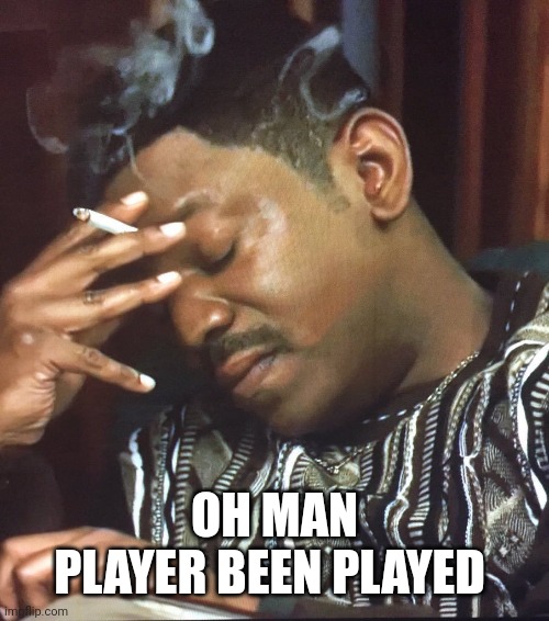 Mekhi Phifer | OH MAN
PLAYER BEEN PLAYED | image tagged in mekhi phifer | made w/ Imgflip meme maker