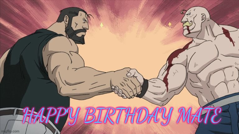 Manly Handshake | HAPPY BIRTHDAY MATE | image tagged in manly handshake | made w/ Imgflip meme maker