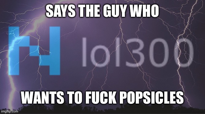 Says the guy who lol300 | image tagged in says the guy who lol300 | made w/ Imgflip meme maker