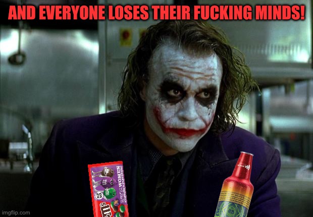 joker | AND EVERYONE LOSES THEIR FUCKING MINDS! | image tagged in joker | made w/ Imgflip meme maker