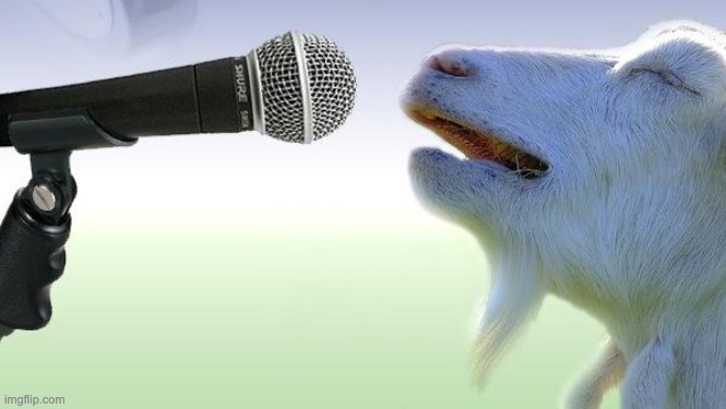 Goat Singing: | made w/ Imgflip meme maker