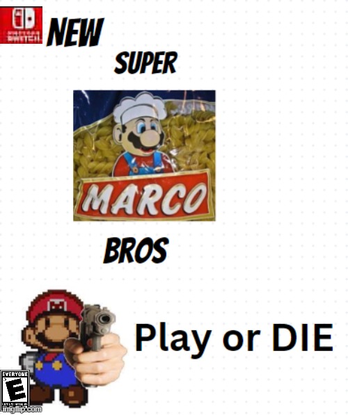 New Super Marco Bros | image tagged in marco,memes,play or die,fake switch games | made w/ Imgflip meme maker