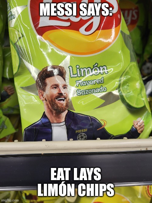 Messi loves Lays | MESSI SAYS:; EAT LAYS LIMÓN CHIPS | image tagged in messi,lays chips,world cup | made w/ Imgflip meme maker