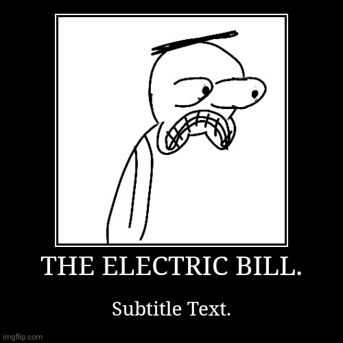 High Quality THE ELECTRIC BILL Josanity ver Blank Meme Template