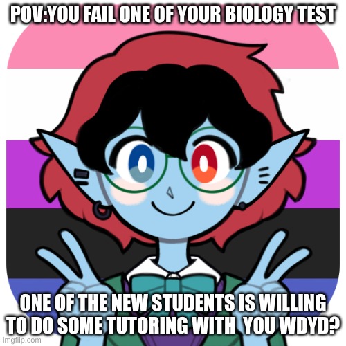 new oc:mercy | POV:YOU FAIL ONE OF YOUR BIOLOGY TEST; ONE OF THE NEW STUDENTS IS WILLING TO DO SOME TUTORING WITH  YOU WDYD? | image tagged in no ignoring them,no killing them,no joke oc | made w/ Imgflip meme maker